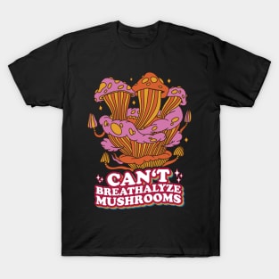 Fungal Funnies: Breathe Easy, Can't Breathalyze Mushrooms T-Shirt